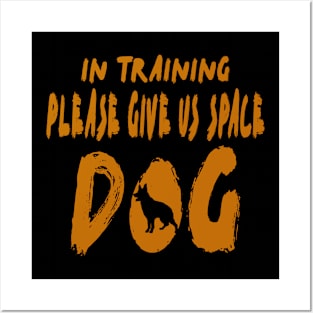 In Training Please Give Us Space Dog Posters and Art